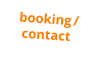 booking /       contact